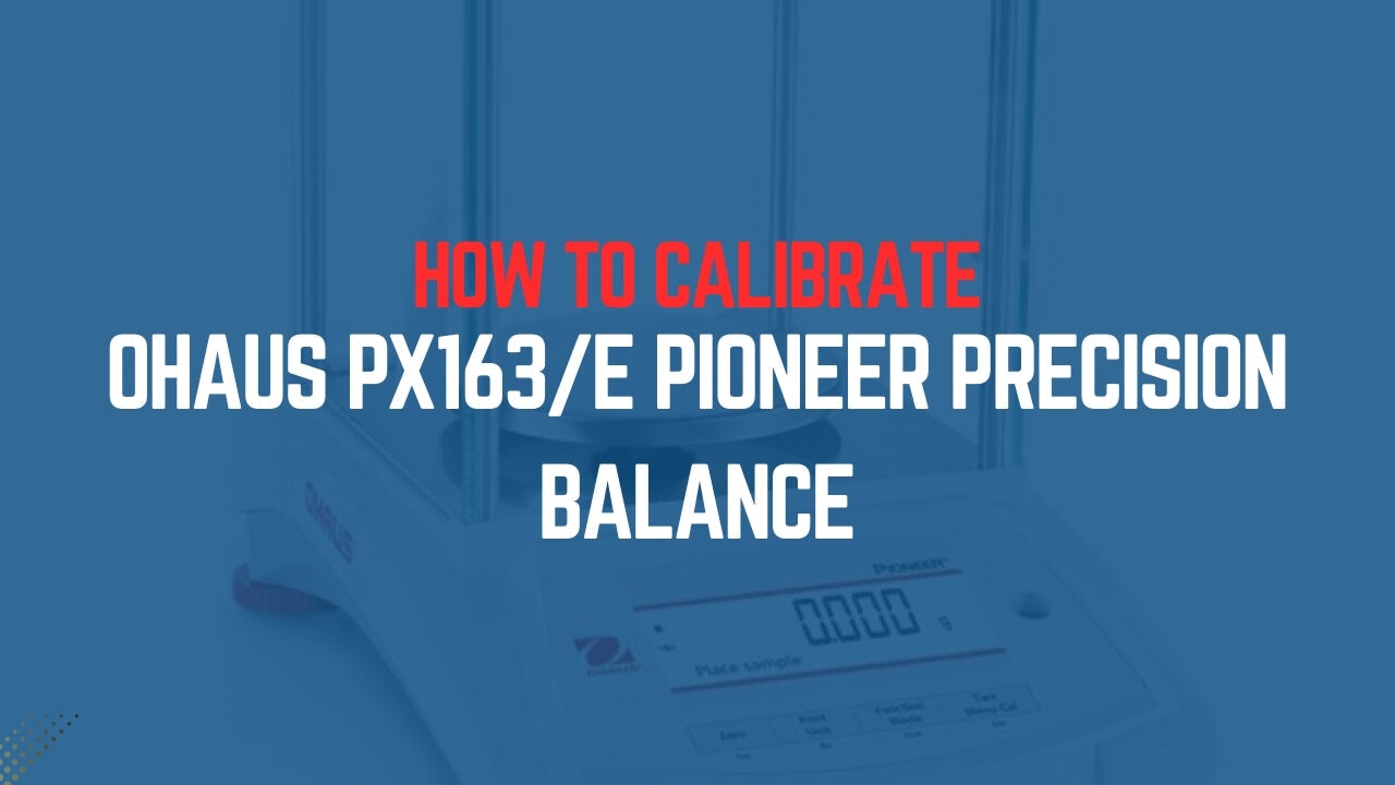 How to Calibrate an Ohaus PX163/E Pioneer Precision Balance