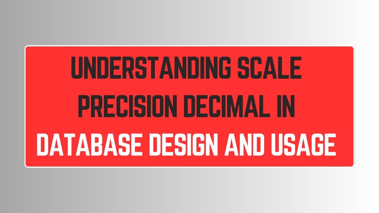 Understanding Scale Precision Decimal in Database Design and Usage