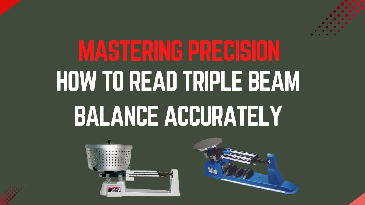 Mastering Precision: How to Read Triple Beam Balance Accurately