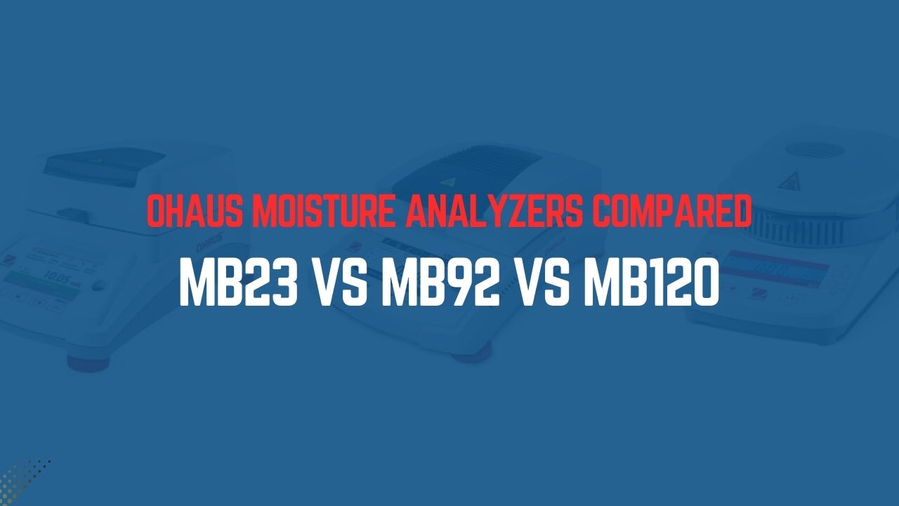 OHAUS Moisture Analyzers Compared: MB23 vs MB92 vs MB120