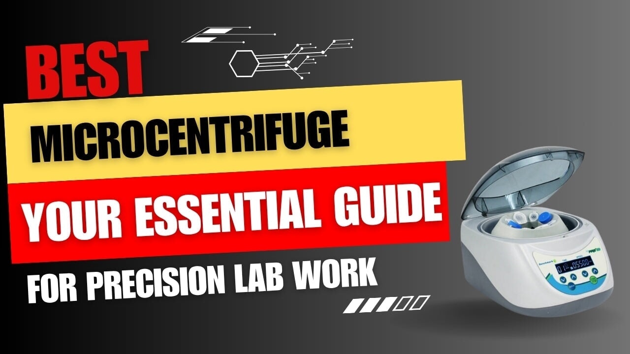 The Best Microcentrifuge: Your Essential Guide for Precision Lab Work