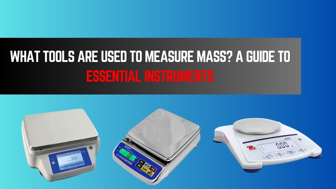 Mass Counting Device What Tools Are Used to Measure Mass? A Guide to Essential Instruments
